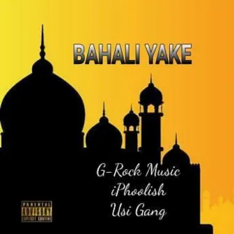 Bahali Yake by G-Rock Music