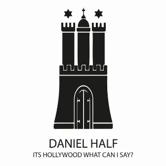 Its Hollywood What Can I Say? by Daniel Half