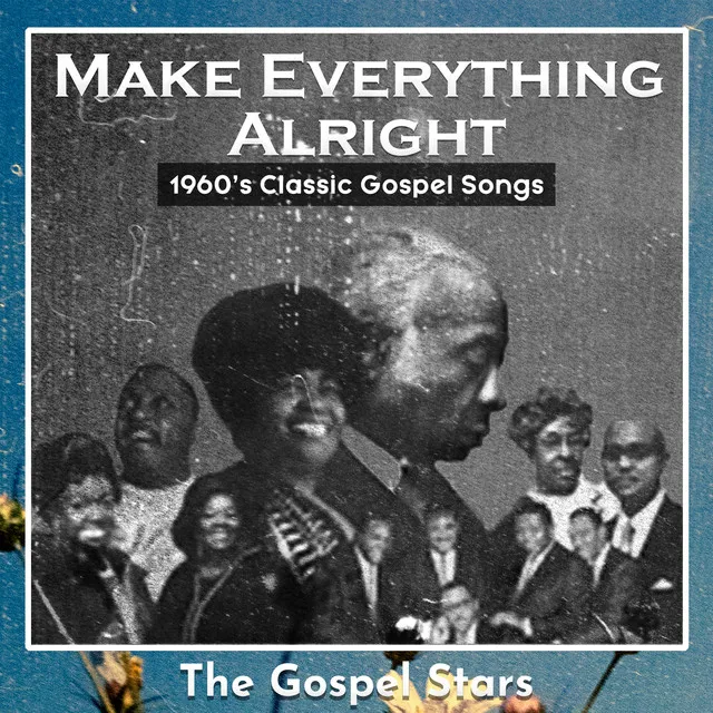 Make Everything Alright (1960's Classic Gospel Songs)