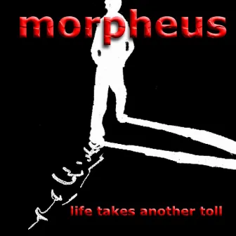 Life Takes Another Toll by Morpheus