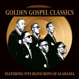 Golden Gospel Classics by The Blind Boys Of Alabama