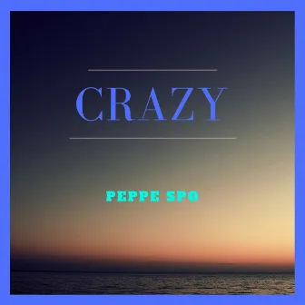 Crazy by Peppe SPO