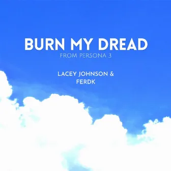 Burn My Dread by Lacey Johnson