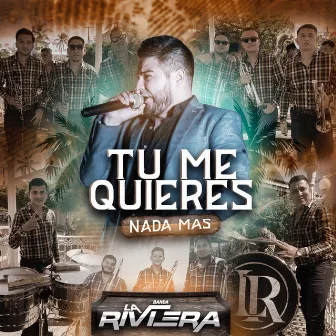 Tu Me Quieres Nada Mas by Banda la Riviera