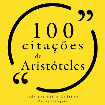 100 citações de Aristóteles (Recolha as 100 citações de) by Aristoteles