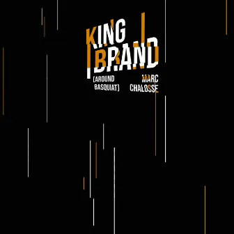 King Brand (Around Basquiat) by Marc Chalosse