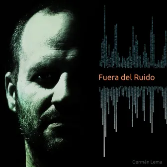 Fuera del Ruido by Germán Lema