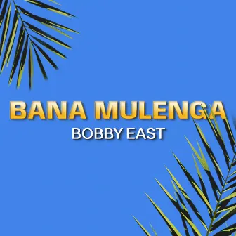 Bana Mulenga by Bobby East