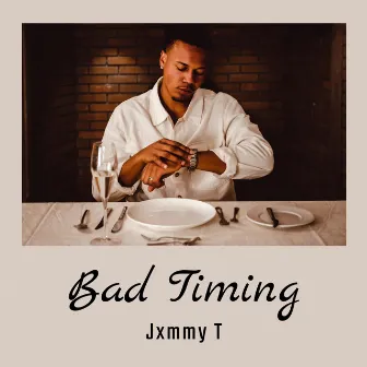 Bad Timing by Jxmmy T