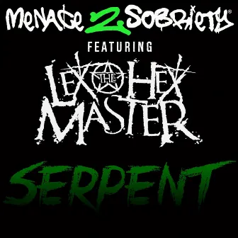 Serpent - Single by MENACE 2 SOBRIETY