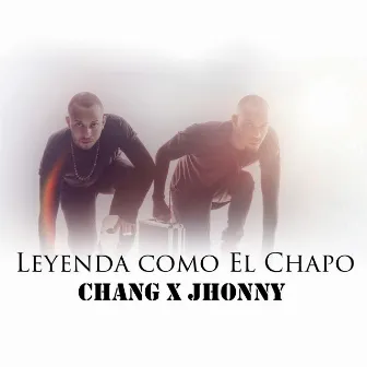 Leyenda Como el Chapo by Chang