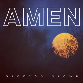 Amen by Brenton Brown