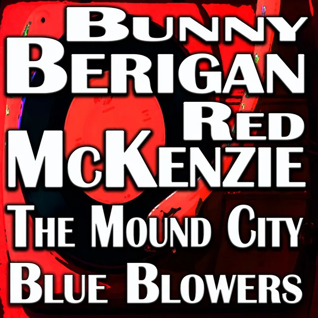 Bunny Berigan - Red McKenzie - The Mound City Blue Blowers