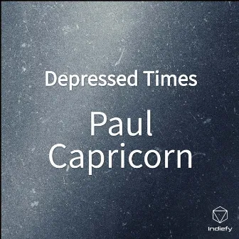 Depressed Times by Paul Capricorn