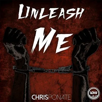 Unleash Me by Chris Ponate