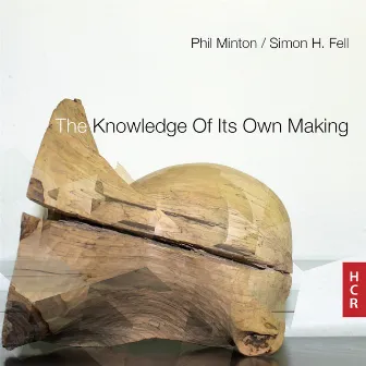 The Knowledge of Its Own Making by Phil Minton