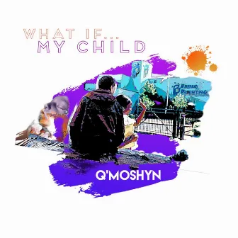 What If...My Child by Q'moshyn