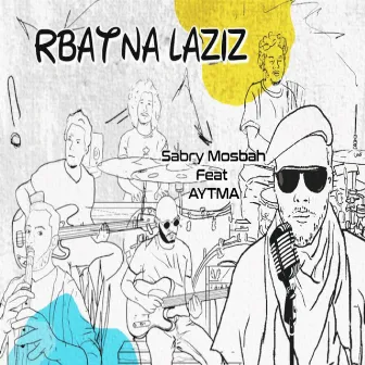 Rbatna Laaziz by Sabry Mosbah