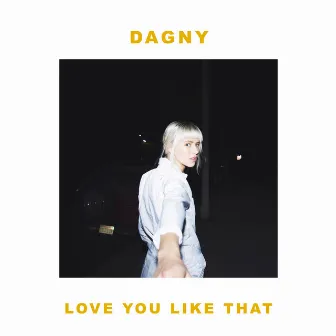 Love You Like That by Dagny