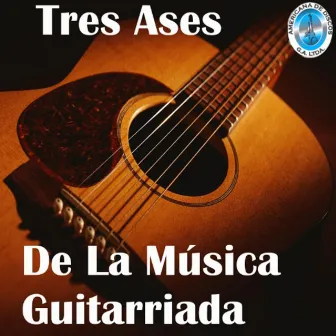 Tres Ases de la Música Guitarriada by Agustín Bedoya