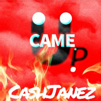 Came Up by Cash Janez