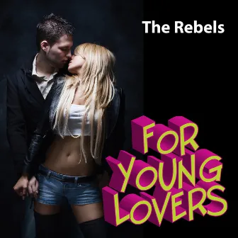 For Young Lovers by The Rebels