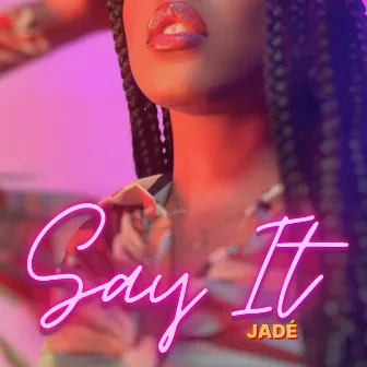 Say It by JADÉ