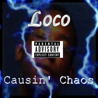 Causin' Chaos by Loco