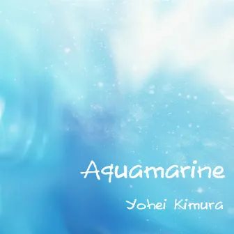 Aquamarine by Yohei Kimura