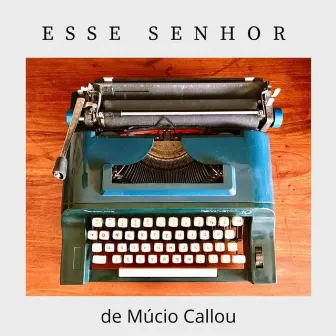 Esse Senhor by Múcio Callou