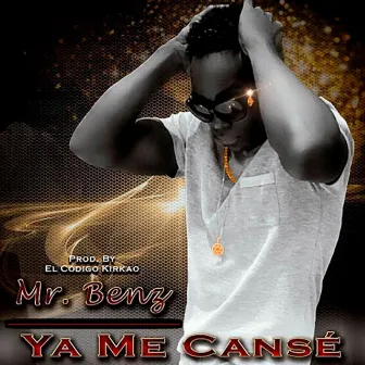 Ya Me Cansé by Mr.Benz