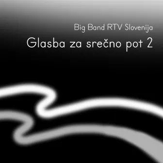 Glasba za srečno pot 2 by Big Band Rtv Slovenija