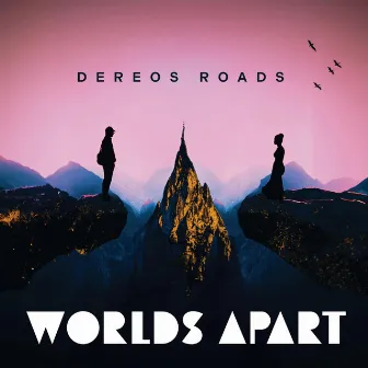 Worlds Apart by Dereos Roads