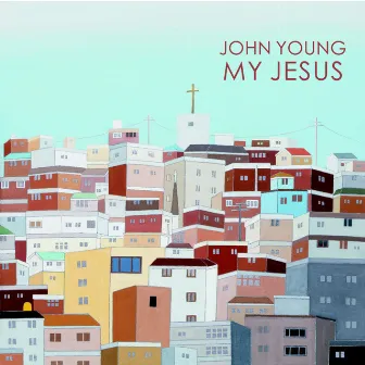 My Jesus by John Young