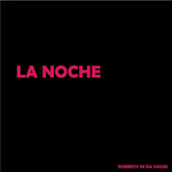 La Noche by Roberth in da house