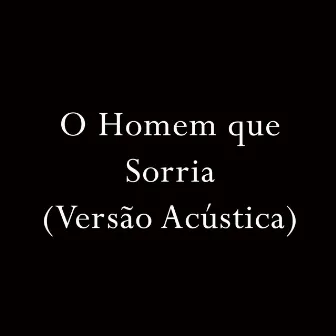 O Homem Que Sorria (Acústico) by ReddIn