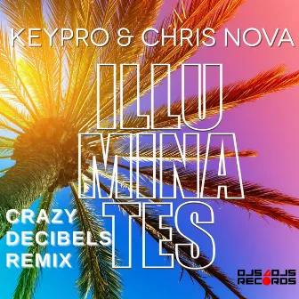 Illuminates (Crazy Decibels Remix) by CHRIS NOVA