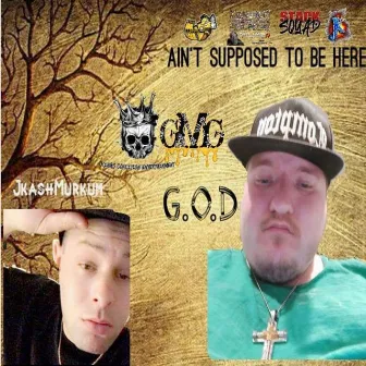 aint suppose to be here by G.O.D