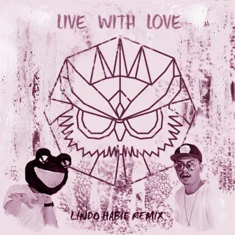 Live With Love (Lindo Habie Remix) by CODOX