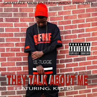 They Talk About Me (feat. Kid-D) by Lil-Tuggie