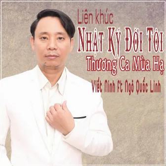 Liên Khúc Nhật Ký Đời Tôi - Thương Ca Mùa Hạ by Viết Ninh