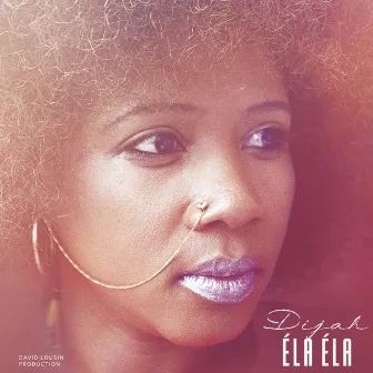 Éla Éla by Dijah