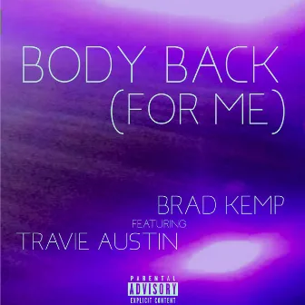 Body Back (For Me) [feat. Travie Austin] by Brad Kemp