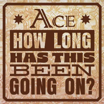 How Long Has This Been Going On? by Ace