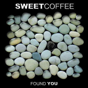 Found You by Sweet Coffee