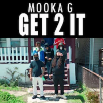 Get 2 It by Mooka G