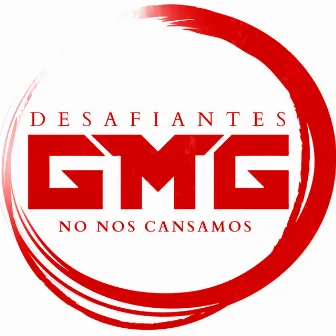 No Nos Cansamos by GMG Desafiantes