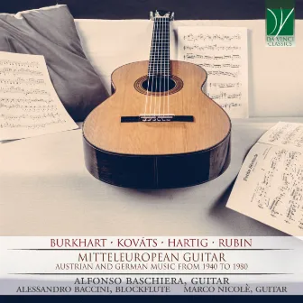 Burkhart, Kovats, Hartig, Rubin: Mitteleuropean Guitar (Austrian and German Music from 1940 to 1980) by Alfonso Baschiera