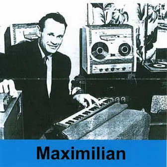 Maximilian by Maximilian