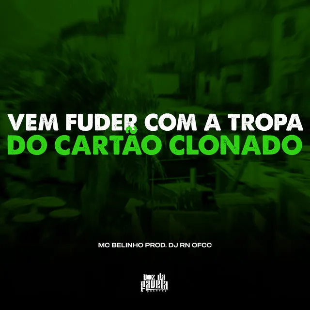 Vem Fuder Com a Tropa do Cartão Clonado